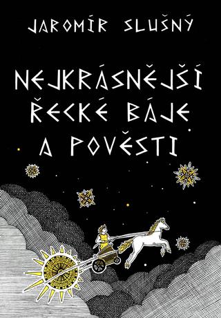 Kniha: Nejkrásnější řecké báje a pověsti - 3. vydanie - Jaromír Slušný
