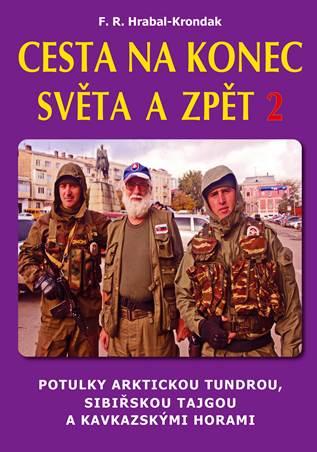 Kniha: Cesta na konec světa a zpět 2 (2.vyd.) - Proti proudu Obu a Irtyše a potulka Omskou gubernií - 2. vydanie - F.R. Hrabal-Krondak