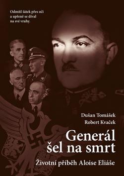 Kniha: Generál šel na smrt - Životní příběh Aloise Eliáše - 4. vydanie - Dušan Tomášek