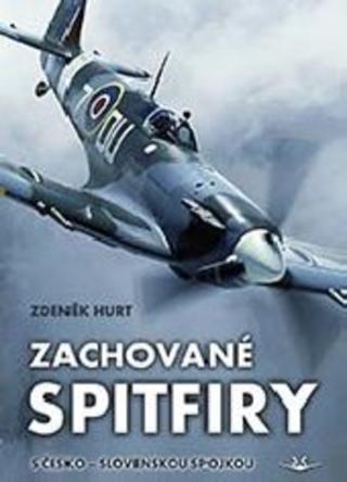 Kniha: Zachované spitfiry - s Česko - slovenskou spojkou - Zdeněk Hurt