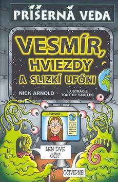 Kniha: Vesmír, hviezdy a slizkí ufóni - Nick Arnold