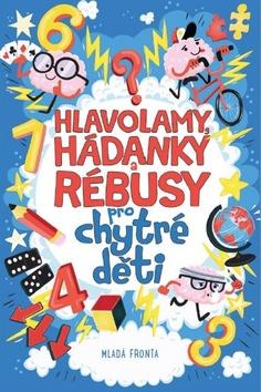 Kniha: Hlavolamy, hádanky a rébusy pro chytré děti - 1. vydanie - Gareth Moore