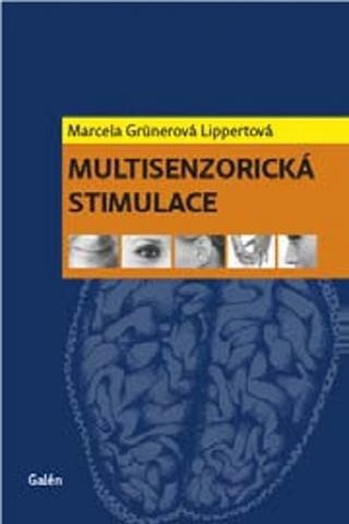 Kniha: Multisenzorická stimulace - 1. vydanie - Marcela Lippertová-Grünerová