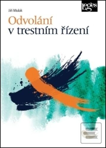Kniha: Odvolání v trestním řízení - Jiří Mikulák