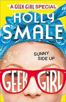 Kniha: Sunny Side Up - Geek Girl Special - Holly Smale