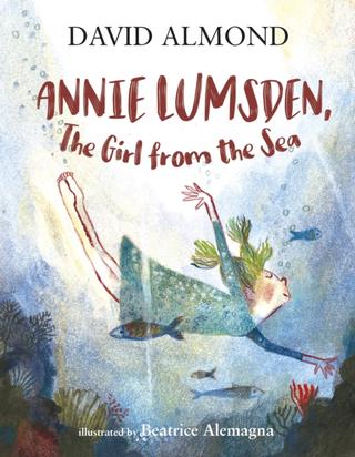 Kniha: Annie Lumsden, the Girl from the Sea - David Almond
