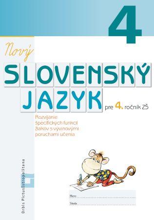 Kniha: Nový Slovenský jazyk pre 4. ročník ZŠ (pracovná učebnica) - Rozvíjanie špecifických funkcií žiakov s vývinovými poruchami - Dana Kovárová, Alena Kurtulíková