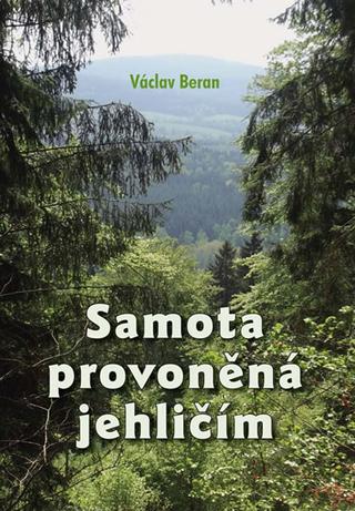 Kniha: Samota provoněná jehličím - 1. vydanie - Václav Beran
