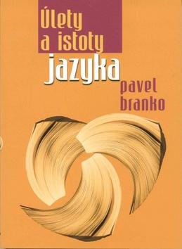 Kniha: Úlety a istoty jazyka - 1. vydanie - Pavel Branko