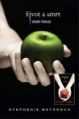 Kniha: Život a smrt - druhý pohled, Stmívání - 1. vydanie - Stephenie Meyerová