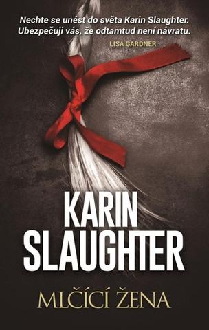 Kniha: Mlčící žena - 1. vydanie - Karin Slaughter