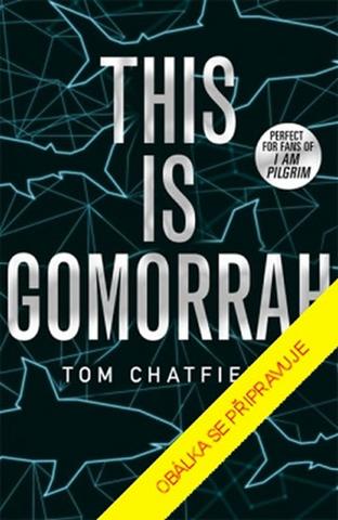 Kniha: Tohle je Gomora - Pro fanoušky hitu Já, poutník - 1. vydanie - Tom Chatfield