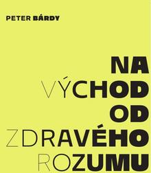 Kniha: Na východ od zdravého rozumu - 1. vydanie - Peter Bárdy
