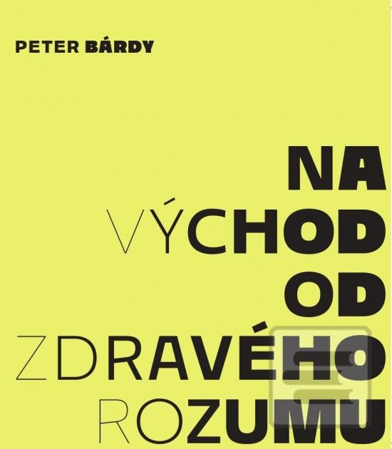 Kniha: Na východ od zdravého rozumu - 1. vydanie - Peter Bárdy