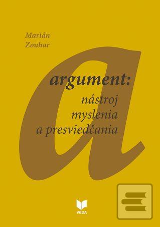 Kniha: Argument: nástroj myslenia a presviedčania - Marián Zouhar