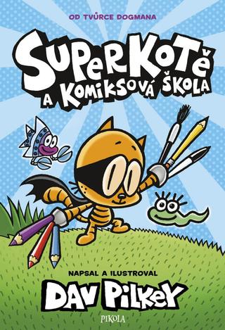 Kniha: Superkotě a komiksová škola - 1. vydanie - Dav Pilkey