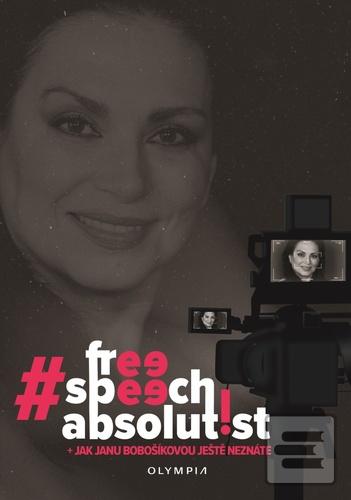 Kniha: #freespeechabsolutist - Jak Janu Bobošíkovou ještě neznáte - 1. vydanie - kolektiv