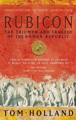 Kniha: Rubicon : The Triumph and Tragedy of the Roman Republic - Tom Holland