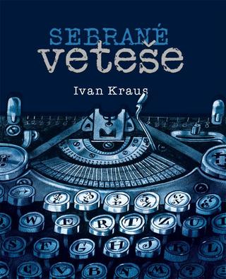 Kniha: Sebrané veteše - 1. vydanie - Ivan Kraus