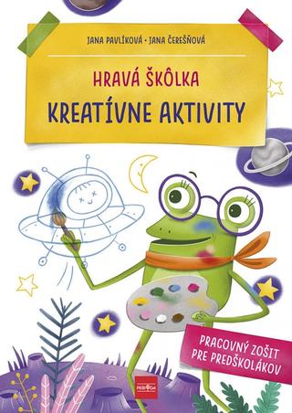 Kniha: Hravá škôlka: Kreatívne aktivity - Pracovný zošit pre predškolákov - 1. vydanie - Jana Čerešňová, Jana Pavlíková