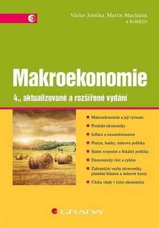 Kniha: Makroekonomie - 4., aktualizované a rozšířené vydání - 4. vydanie - Martin Macháček, Václav Jurečka