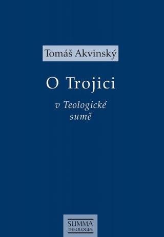 Kniha: O Trojici v Teologické sumě - Tomáš Akvinský