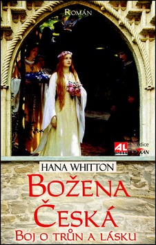 Kniha: Božena Česká Boj o trůn a lásku - Hana Whitton