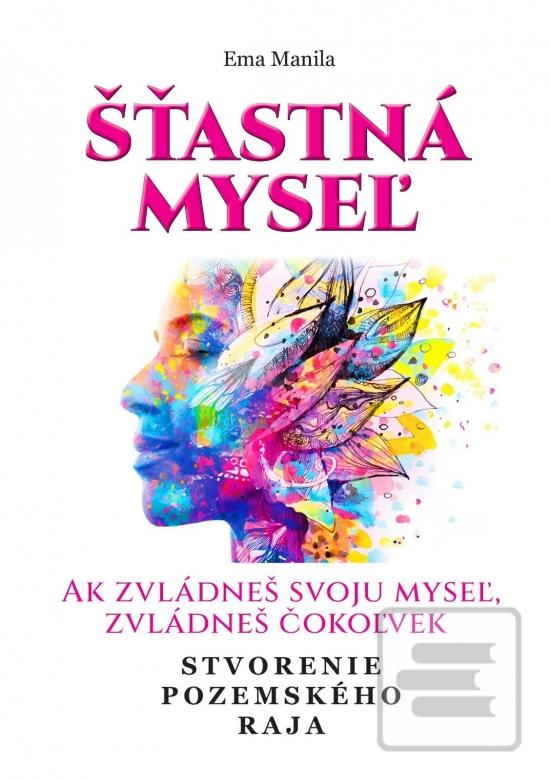 Šťastná myseľ - Stvoreni… (Ema Manila)
