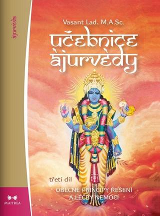 Kniha: Učebnice ájurvédy III. - Obecné principy řešení a léčby nemocí - Vasant Lad