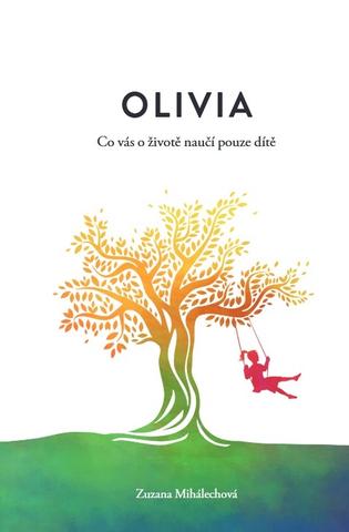 Kniha: Olivia - Co vás o životě naučí pouze dítě - Zuzana Mihálechová