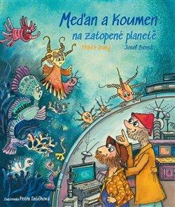 Kniha: Meďan a Koumen na zatopené planetě - 1. vydanie - Josef Beneš