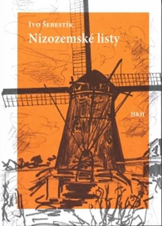 Kniha: Nizozemské listy - 1. vydanie - Ivo Šebestík