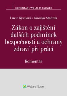 Kniha: Zákon o zajištění dalších podmínek bezpečnosti a ochrany zdraví při práci - Komentář - Lucie Kyselová; Jaroslav Stádník