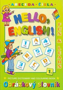 Kniha: Hello English! 1. Abeceda - Čísla - Obrázkový slovník