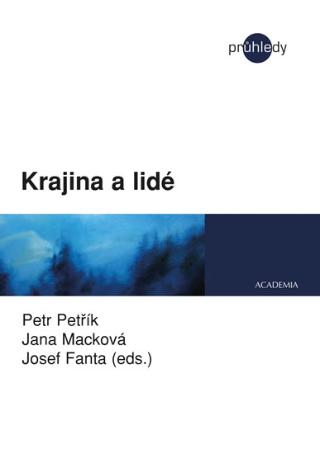 Kniha: Krajina a lidé - 1. vydanie - Petr Petřík; Jana Macková; Josef Fanta