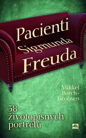 Kniha: Pacienti Sigmunda Freuda - 38 životopisných portrétů - Mikkel Borch-Jacobsen