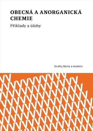 Kniha: Obecná a anorganická chemie - Příklady a úlohy - Ondřej Bárta