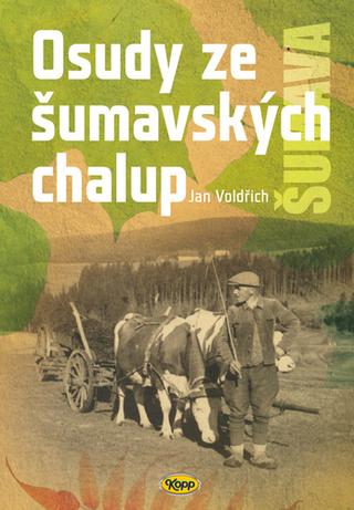 Kniha: Osudy šumavských chalup - Příběhy ze šumavských chalup (2.díl) - 1. vydanie - Jan Voldřich