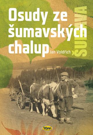 Kniha: Osudy šumavských chalup - 1. vydanie - Jan Voldřich