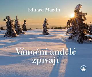 Kniha: Vánoční andělé zpívají - 1. vydanie - Eduard P. Martin