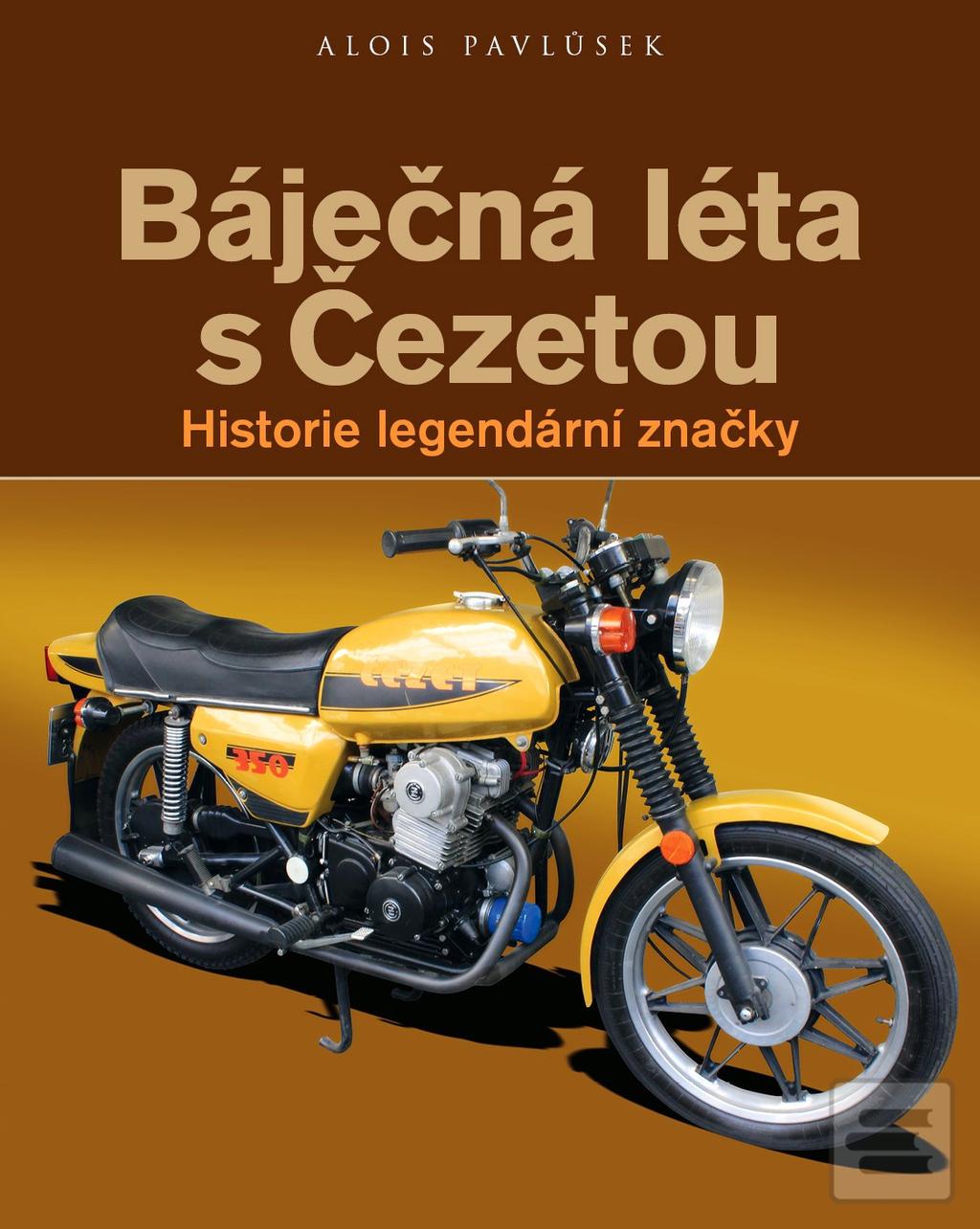 Kniha: Báječná léta s Čezetou - Historie legendární značky - 1. vydanie - Alois Pavlůsek