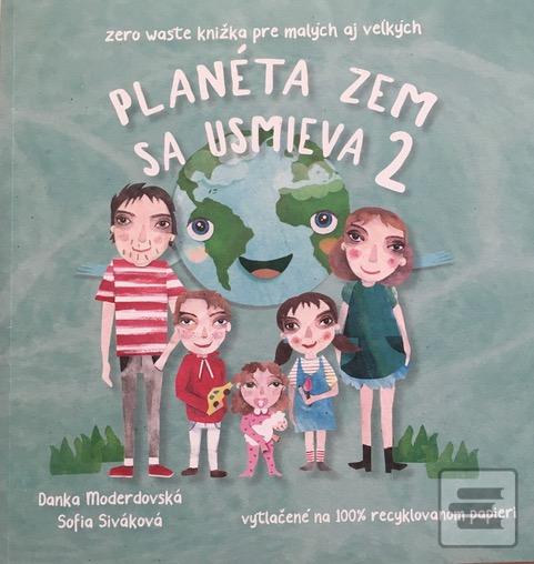 Kniha: Planéta Zem sa usmieva 2 - Zero Waste knižka pre malých aj veľkých - Danka Moderdovská