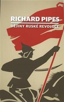 Kniha: Dějiny ruské revoluce - Richard Pipes