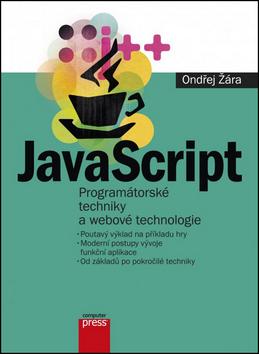 Kniha: JavaScript Programátorské techniky - a webové technologie - Ondřej Žára