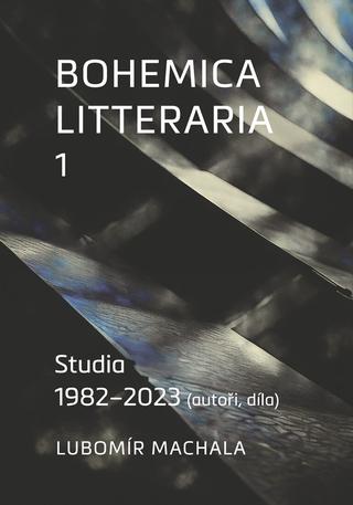 Kniha: Bohemica litteraria 1. Studia 1982–2023 - (autoři, díla) - Lubomír Machala