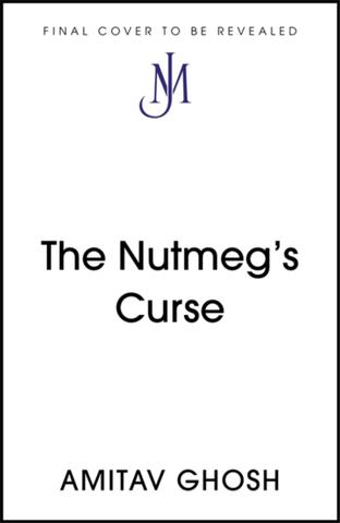 Kniha: The Nutmegs Curse - Amitav Ghosh