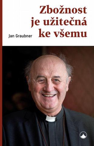 Kniha: Zbožnost je užitečná ke všemu - 1. vydanie - Jan Graubner