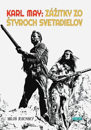 Kniha: Karl May - Zážitky zo štyroch svetadielov - Karl May, Miloš Jesenský