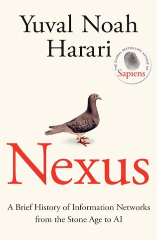 Kniha: Nexus : A Brief History of Information Networks from the Stone Age to AI - Yuval Noah Harari