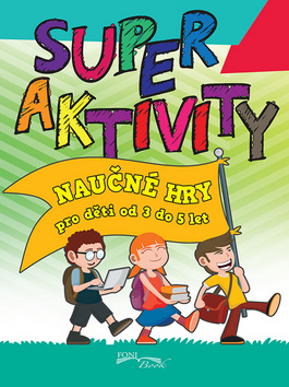 Kniha: Superaktivity pro děti 3-5 let - Naučné hry pro děti od 3 do 5 let